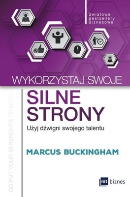 Wykorzystaj swoje silne strony Marcus Buckingham NOWA