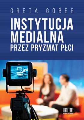 Instytucja medialna przez pryzmat płci Greta Gober