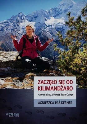 Zaczęło się od Kilimandżaro Agnieszka Paź-Kerner