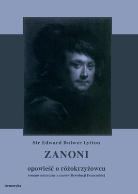 Zanoni. Opowieść o różokrzyżowcu. Romans mistyczny z czasów Rewolucji