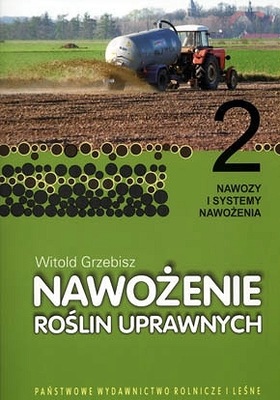 Nawożenie roślin uprawnych tom 2 nawozy systemy nawożeni