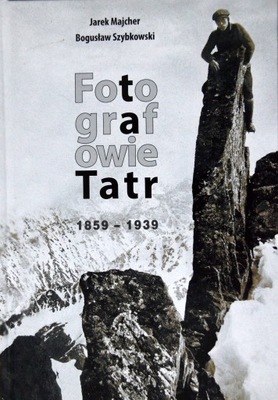 Fotografie Tatr 1859-1939 Historia fotografii Tatr