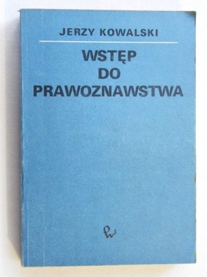 WSTĘP DO PRAWOZNAWSTWA JERZY KOWALSKI