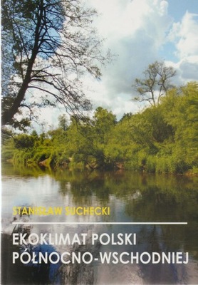 EKOKLIMAT POLSKI PÓŁNOCNO-WSCHODNIEJ Suchecki