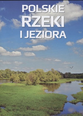 Polskie rzeki i jeziora. Praca zbiorowa