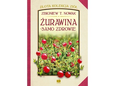 Żurawina samo zdrowie - Zbigniew T. Nowak