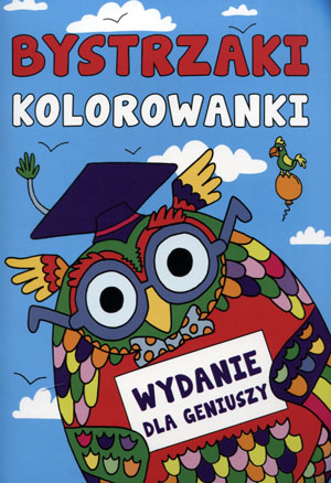 Bystrzaki. Kolorowanki: Wydanie dla geniuszy praca zbiorowa broszurowa Sp.