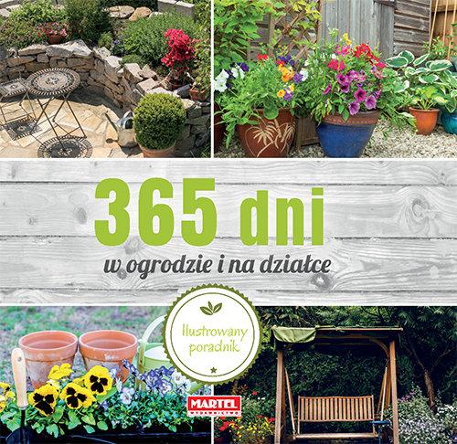 365 DNI W OGRODZIE I NA DZIAŁCE ilustrow. poradnik