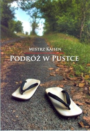 PODRÓŻ W PUSTCE praktyka zazen zen - Mistrz Kaisen