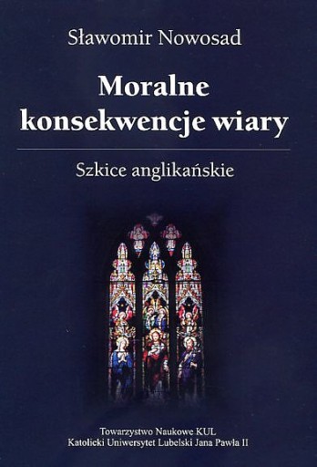 Moralne konsekwencje wiary. Szkice anglikańskie