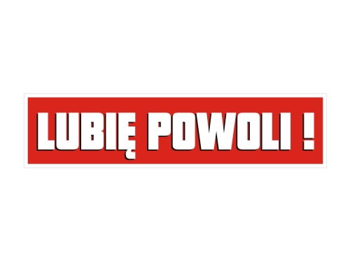 Naklejka na auta LUBIĘ POWOLI ! Wlepka na samochód