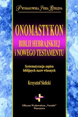 ONOMASTYKON BIBLIA HEBRAJSKA I NOWY TESTAMENT