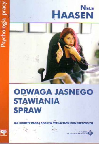 ODWAGA JASNEGO STAWIANIA SPRAW stres praca HAASEN