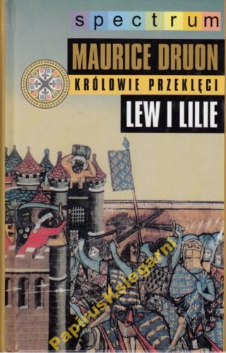 Królowie przeklęci Lew i lilie - M.Druon