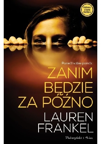 ZANIM BĘDZIE ZA PÓŹNO LAUREN FRANKEL NOWA