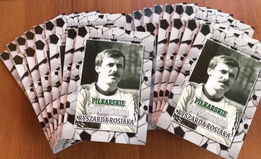 Piłkarskie wspomnienia Ryszarda Rosiaka