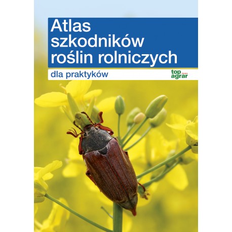 Atlas szkodników roślin rolniczych dla praktyków