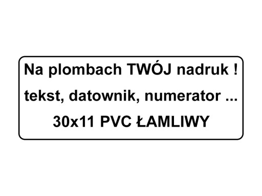 NOWOŚĆ ! PLOMBY STICKER PVC ŁAMLIWY 30x11 250 szt.