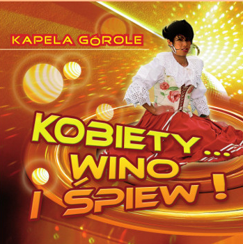 KAPELA GÓROLE - KOBIETY WINO I ŚPIEW 1
