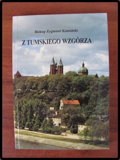 Zdjęcie oferty: Biskup Zygmunt Kamiński: Z tumskiego wzgórza 1994